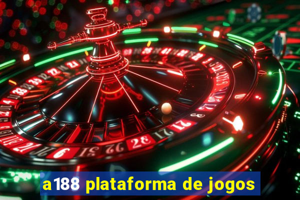 a188 plataforma de jogos